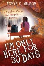 I'm Only Here for 30 Days af Tonya Cierra Wilson