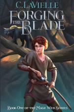 Forging the Blade Book One of the Mage Web Series af C Lavielle