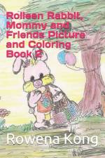 Rolleen Rabbit, Mommy and Friends Picture and Coloring Book 2 af Rowena Kong
