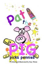 Pat the Pig Picks Pennies af Kay Mesia
