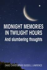 Midnight memories in twilight hours and slumbering thoughts af David Christopher Bussell Lawrence