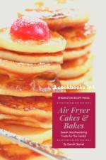 Air Fryer Cakes And Bakes 2 Cookbooks in 1 af Sarah Daniel