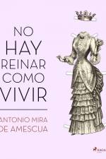 No hay reinar como vivir af Antonio Mira de Amescua