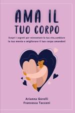 AMA Il Tuo Corpo af Arianna Gorelli