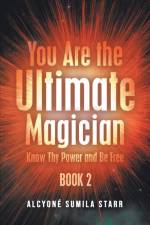 You Are The Ultimate Magician af Alcyone Sumila Starr