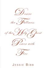 Desire the Fullness of the Holy Ghost Power with Fire af Bibb Jessie Bibb