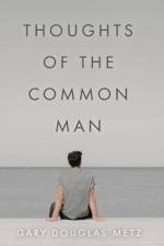 Thoughts of the Common Man af Metz Gary Douglas Metz