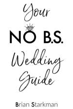 Your No B.S. Wedding Guide af Brian Starkman
