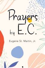 Prayers by E.C. af St. Martin Jr. Eugene St. Martin Jr.