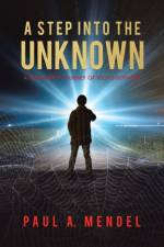 Step Into the Unknown af Paul A Mendel