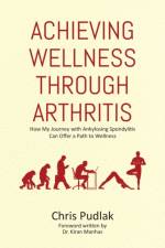 Achieving Wellness Through Arthritis af Chris Pudlak