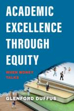 Academic Excellence Through Equity af Glenford Duffus