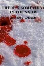 There's Something in the Snow af Rose Lannen