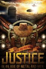 Justice in an Age of Metal and Men af Anthony W Eichenlaub