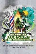 American Hustle...To The American Dream af Terrance L Elliott