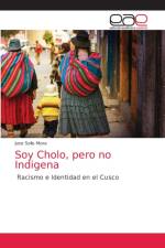 Soy Cholo, pero no Indigena af Solis Mora Jose Solis Mora