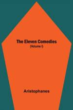 Eleven Comedies (Volume I) af Aristophanes