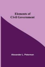 Elements of Civil Government af Alexander L Peterman
