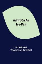 Adrift on an Ice-Pan af Sir Wilfred Thomason Grenfell