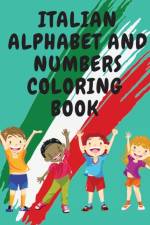 Italian Alphabet and Numbers Coloring Book.Stunning Educational Book.Contains; Color the Letters and Trace the Numbers af Cristie Publishing