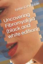 Uncovering Fibromyalgia ( black and white edition) af Lynne D M Noble