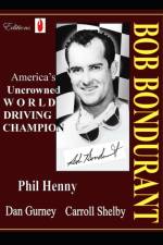 BOB BONDURANT: AMERICA'S UNCROWNED WORLD af Phil Henny