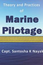 Theory and Practices of Marine Pilotage af Santosha K Nayak