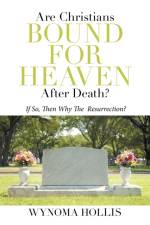 Are Christians Bound for Heaven After Death? af Wynoma Hollis