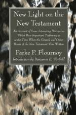 New Light on the New Testament af Parke P Flournoy