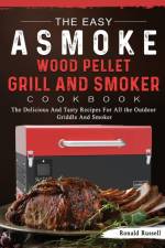 Easy ASMOKE Wood Pellet Grill & Smoker Cookbook af Ronald Russell