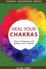 Heal Your Chakras af Alexa Ispas