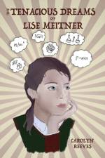 The Tenacious Dreams of Lise Meitner af Carolyn Reeves