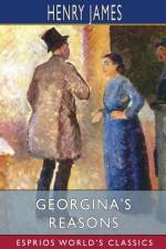 Georgina's Reasons (Esprios Classics) af Henry James