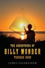 Adventures of Billy Wonder Teenage Hero af James Fallrainer