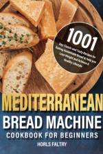 Mediterranean Bread Machine Cookbook for Beginners af Horls Faltry