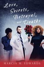 Love, Secrets, Betrayal, and Deaths af Marcia M Edwards