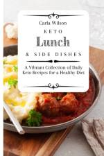 Keto Lunch and Side Dishes af Carla Wilson