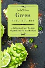 Green Keto Recipes af Carla Wilson