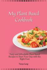 My Plant Based Cookbook af Tanya Lang