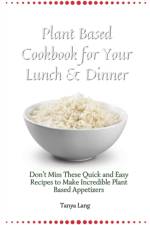 Plant Based Cookbook for Your Lunch & Dinner af Tanya Lang