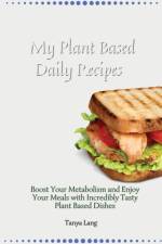 My Plant Based Daily Recipes af Tanya Lang