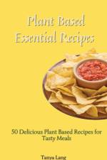 Plant Based Essential Recipes af Tanya Lang