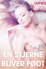 En stjerne bliver født - erotisk novelle af Cupido
