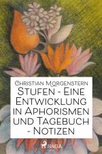 Stufen - Eine Entwicklung in Aphorismen und Tagebuch-Notizen af Christian Morgenstern