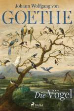 Die Vögel af Johann Wolfgang von Goethe F