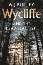 Wycliffe and the Dead Flautist af W.J. Burley