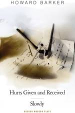 Slowly/Hurts Given and Received af Howard Barker