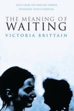 The Meaning of Waiting af Victoria Brittain