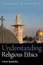 Understanding Religious Ethics af Charles (University of Virginia Mathewes