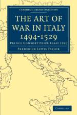 The Art of War in Italy 1494-1529 af Frederick Lewis Taylor